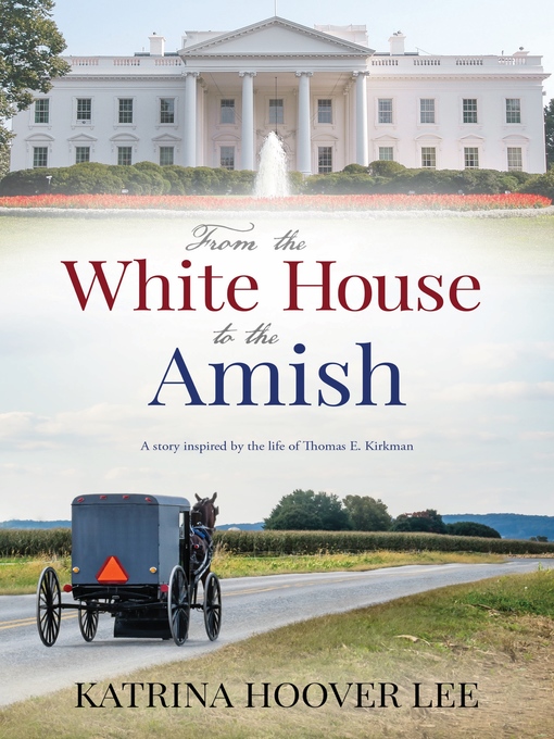 Title details for From the White House to the Amish by Katrina Lee - Available
